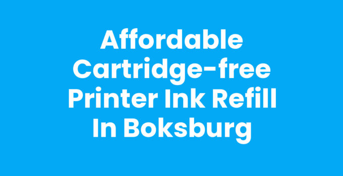 Affordable Cartridge-Free Printer Ink Refill in Boksburg