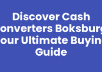 Discover Cash Converters Boksburg: Your Ultimate Buying Guide