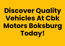 Discover Quality Vehicles at Cbk Motors Boksburg Today!