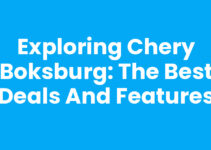 Exploring Chery Boksburg: The Best Deals and Features