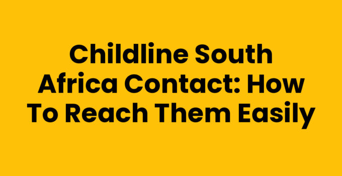 Childline South Africa Contact: How to Reach Them Easily