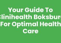 Your Guide to Clinihealth Boksburg for Optimal Health Care