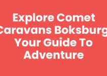 Explore Comet Caravans Boksburg: Your Guide to Adventure