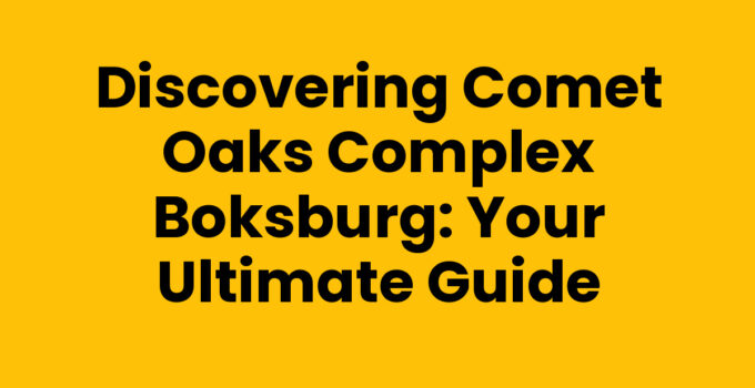 Discovering Comet Oaks Complex Boksburg: Your Ultimate Guide