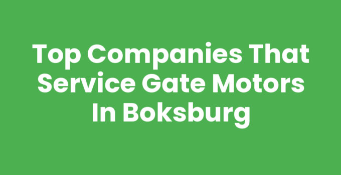 Top Companies That Service Gate Motors in Boksburg