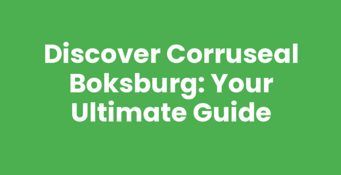 Discover Corruseal Boksburg: Your Ultimate Guide
