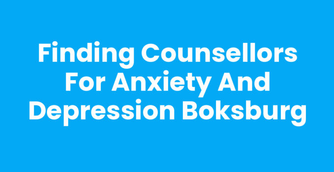 Finding Counsellors for Anxiety and Depression Boksburg