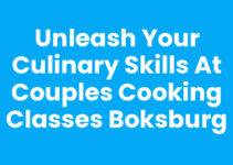 Unleash Your Culinary Skills at Couples Cooking Classes Boksburg