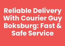 Reliable Delivery with Courier Guy Boksburg: Fast & Safe Service