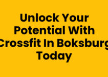Unlock Your Potential with Crossfit In Boksburg Today