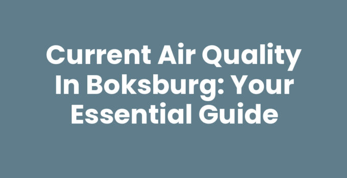 Current Air Quality in Boksburg: Your Essential Guide