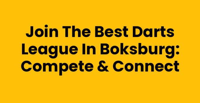 Join the Best Darts League in Boksburg: Compete & Connect