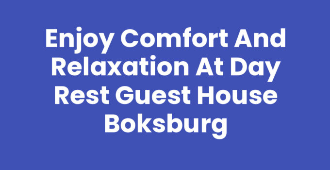 Enjoy Comfort and Relaxation at Day Rest Guest House Boksburg