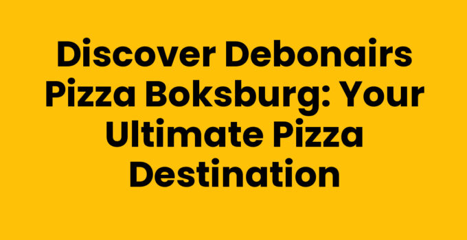 Discover Debonairs Pizza Boksburg: Your Ultimate Pizza Destination