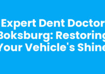 Expert Dent Doctor Boksburg: Restoring Your Vehicle’s Shine