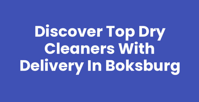 Discover Top Dry Cleaners with Delivery in Boksburg