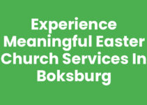 Experience Meaningful Easter Church Services in Boksburg
