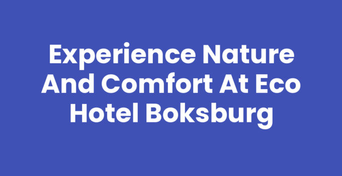 Experience Nature and Comfort at Eco Hotel Boksburg