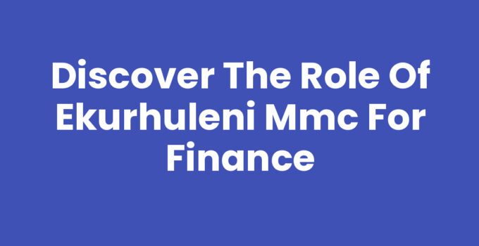 Discover the Role of Ekurhuleni MMC for Finance