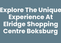 Explore the Unique Experience at Elridge Shopping Centre Boksburg
