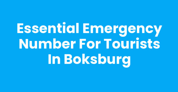 Essential Emergency Number for Tourists in Boksburg