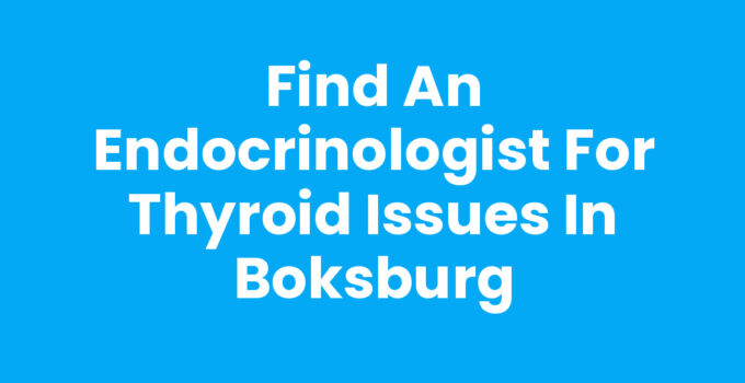Find an Endocrinologist for Thyroid Issues in Boksburg