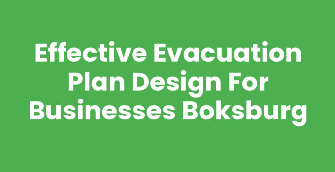 Effective Evacuation Plan Design for Businesses Boksburg