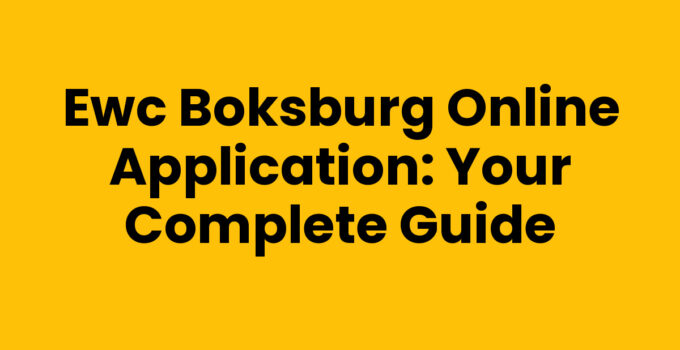 Ewc Boksburg Online Application: Your Complete Guide