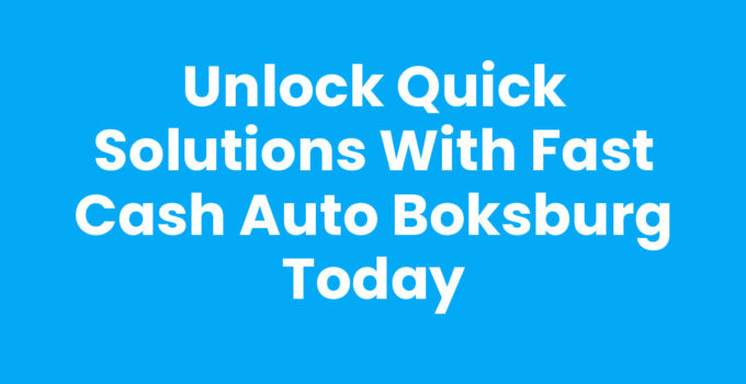 Unlock Quick Solutions with Fast Cash Auto Boksburg Today