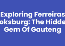 Exploring Ferreiras Boksburg: The Hidden Gem of Gauteng
