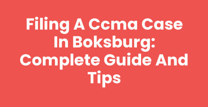 Filing a CCMA Case in Boksburg: Complete Guide and Tips