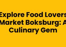 Explore Food Lovers Market Boksburg: A Culinary Gem
