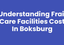 Understanding Frail Care Facilities Cost in Boksburg