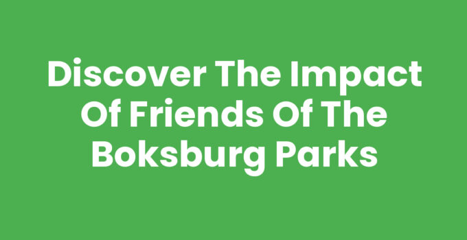 Discover the Impact of Friends of the Boksburg Parks