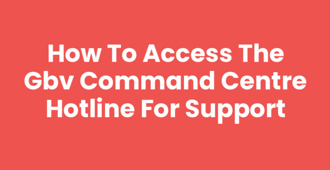 How to Access the GBV Command Centre Hotline for Support