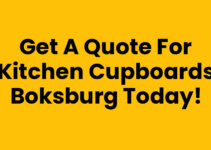 Get a Quote for Kitchen Cupboards Boksburg Today!