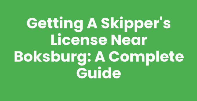 Getting a Skipper’s License Near Boksburg: A Complete Guide
