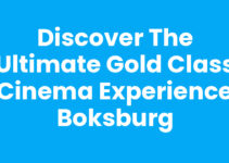 Discover the Ultimate Gold Class Cinema Experience Boksburg