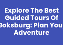 Explore the Best Guided Tours of Boksburg: Plan Your Adventure