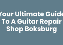 Your Ultimate Guide to a Guitar Repair Shop Boksburg