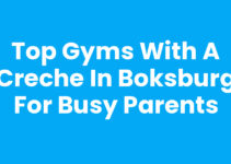Top Gyms with a Creche in Boksburg for Busy Parents
