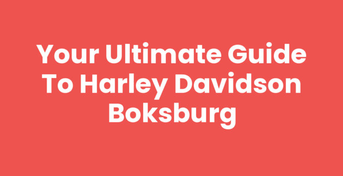 Your Ultimate Guide to Harley Davidson Boksburg