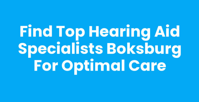 Find Top Hearing Aid Specialists Boksburg for Optimal Care