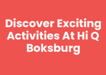 Discover Exciting Activities at Hi Q Boksburg