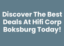 Discover the Best Deals at Hifi Corp Boksburg Today!