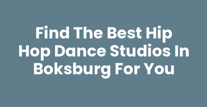 Find the Best Hip Hop Dance Studios in Boksburg for You
