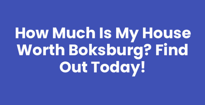 How Much is My House Worth Boksburg? Find Out Today!