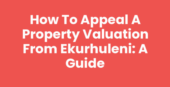 How to Appeal a Property Valuation from Ekurhuleni: A Guide