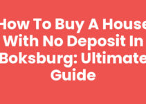 How to Buy a House with No Deposit in Boksburg: Ultimate Guide