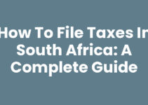 How to File Taxes in South Africa: A Complete Guide